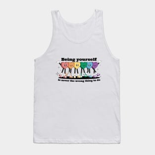 Being yourself is never the wrong thing to do Tank Top